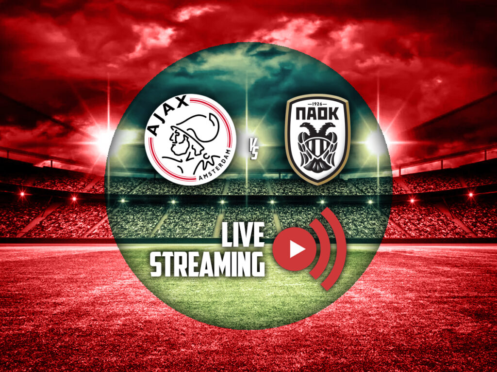 Άγιαξ - ΠΑΟΚ live streaming