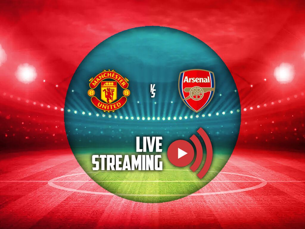 Μάντσεστερ Γιουνάιτεντ - Άρσεναλ live streaming