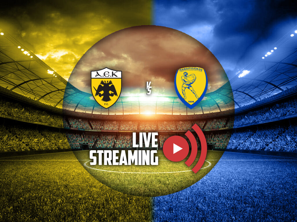 ΑΕΚ - Παναιτωλικός κανάλι live streaming