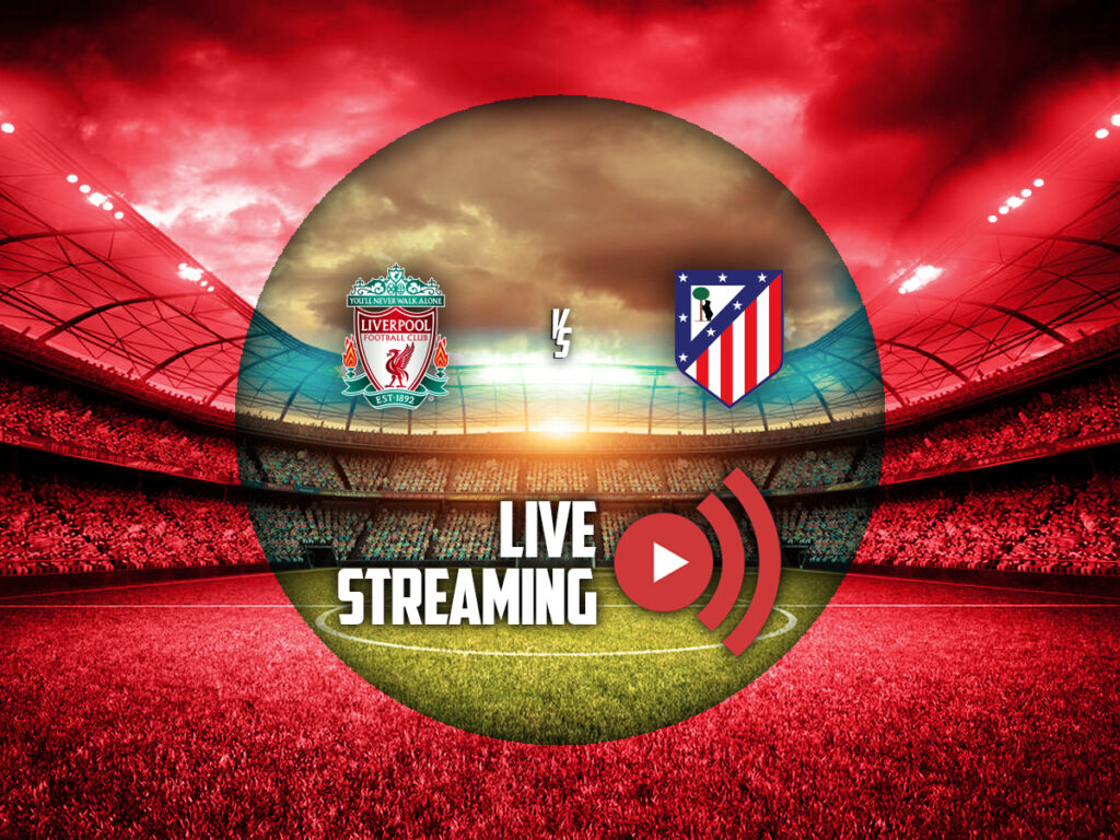 Λίβερπουλ - Ατλέτικο κανάλι live streaming