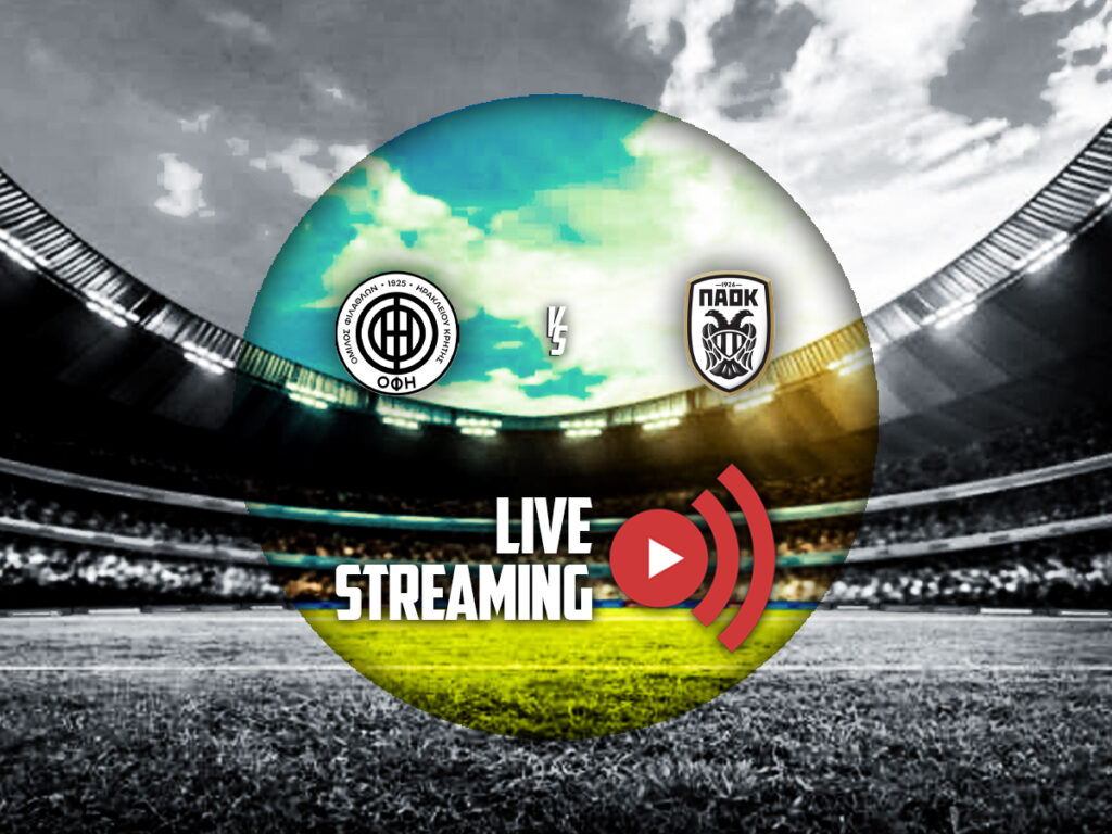 ΟΦΗ - ΠΑΟΚ κανάλι live streaming