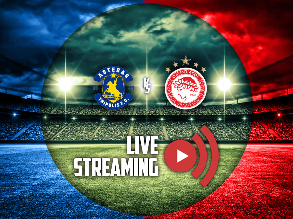 αστερας τριπολης ολυμπιακος live streaming καναλι (04/02)