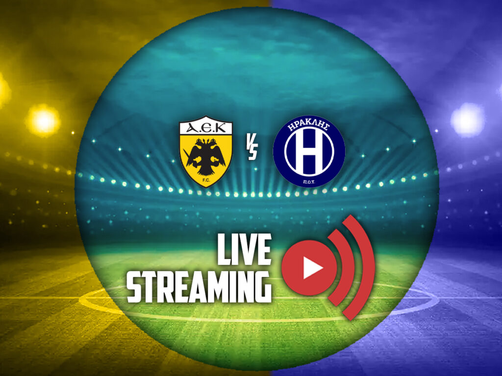 αεκ ηρακλης καναλι live streaming