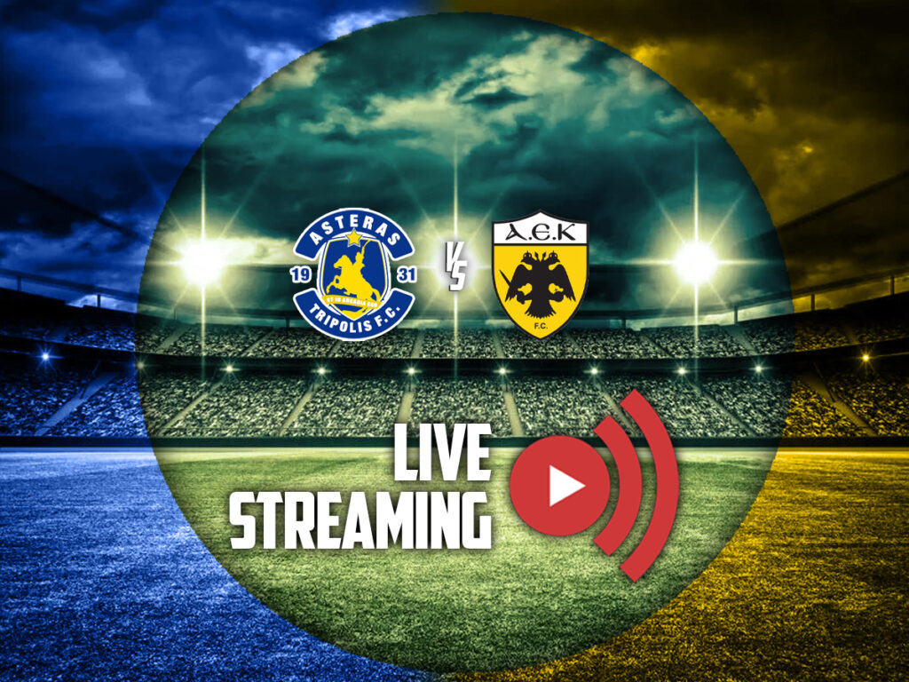 αστερας τριπολης αεκ καναλι live streaming
