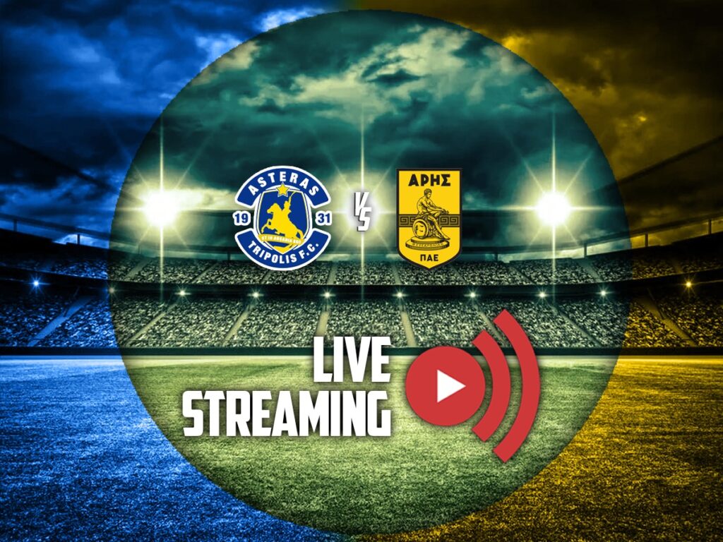 αστερας τριπολης αρης καναλι live streaming