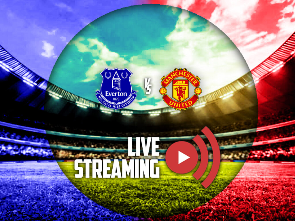 εβερτον μαντσεστερ γιουναιτεντ καναλι live streaming
