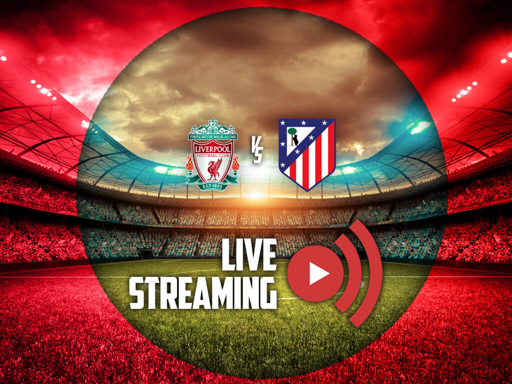λιβερπουλ ατλετικο μαδριτης καναλι live streaming