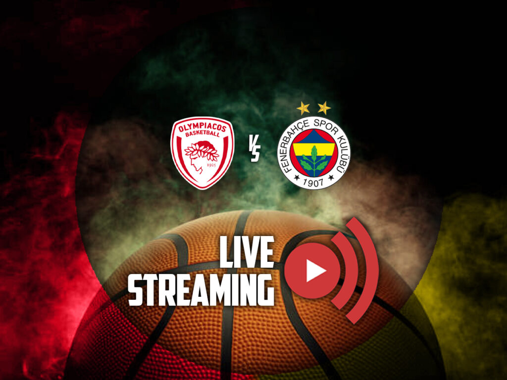 ολυμπιακος φενερμπαχτσε μπασκετ καναλι live streaming