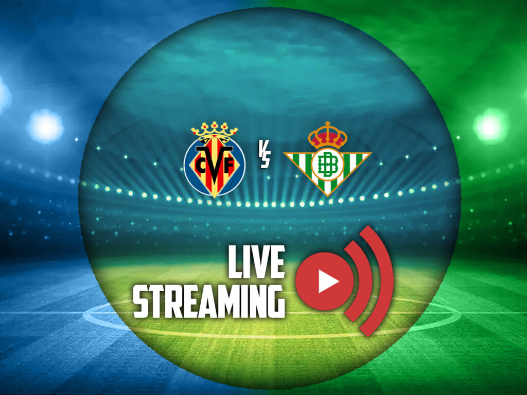 βιγιαρεαλ μπετις καναλι live streaming